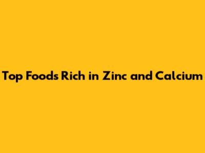 **Top Foods Rich in Zinc and Calcium**