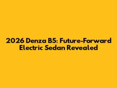 2026 Denza B5: Future-Forward Electric Sedan Revealed