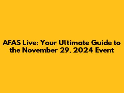 AFAS Live: Your Ultimate Guide to the November 29, 2024 Event