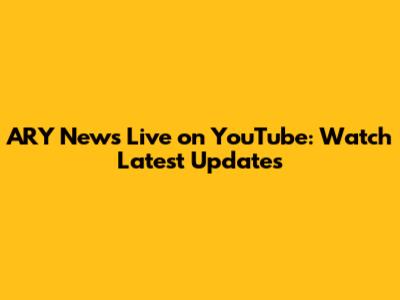 ARY News Live on YouTube: Watch Latest Updates