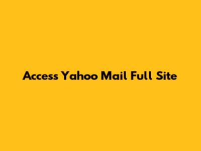 Access Yahoo Mail Full Site