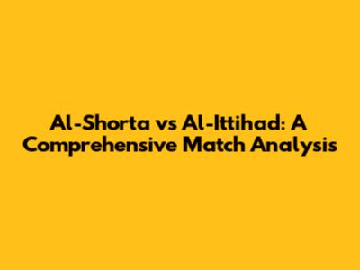 Al-Shorta vs Al-Ittihad: A Comprehensive Match Analysis