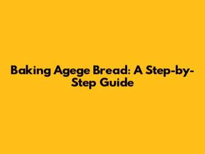 Baking Agege Bread: A Step-by-Step Guide