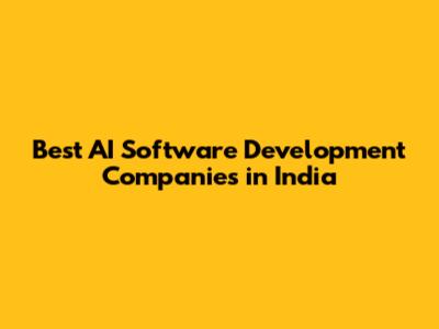 Best AI Software Development Companies in India