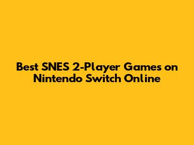Best SNES 2-Player Games on Nintendo Switch Online