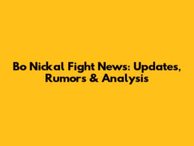 Bo Nickal Fight News: Updates, Rumors & Analysis