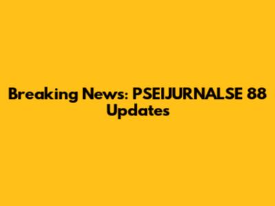 Breaking News: PSEIJURNALSE 88 Updates