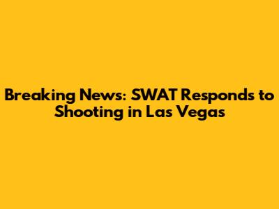 Breaking News: SWAT Responds to Shooting in Las Vegas