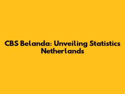 CBS Belanda: Unveiling Statistics Netherlands
