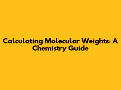 Calculating Molecular Weights: A Chemistry Guide