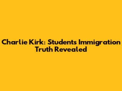 Charlie Kirk: Student's Immigration Truth Revealed