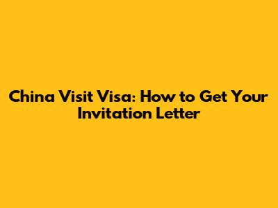 China Visit Visa: How to Get Your Invitation Letter