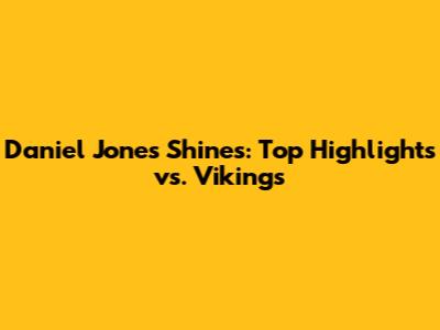 Daniel Jones Shines: Top Highlights vs. Vikings