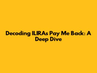 Decoding ILIRA's 'Pay Me Back': A Deep Dive