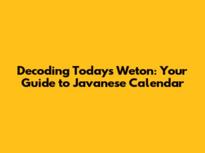 Decoding Today's Weton: Your Guide to Javanese Calendar