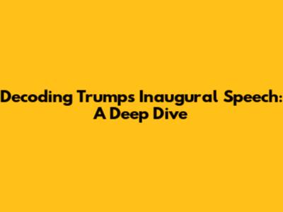Decoding Trump's Inaugural Speech: A Deep Dive