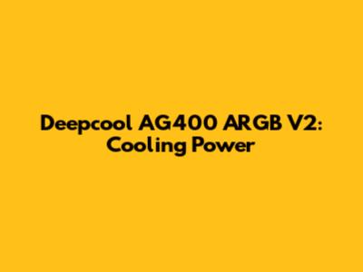 Deepcool AG400 ARGB V2: Cooling Power