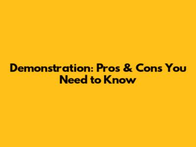 Demonstration: Pros & Cons You Need to Know