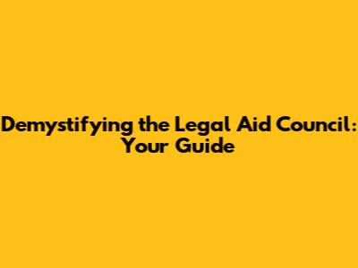 Demystifying the Legal Aid Council: Your Guide