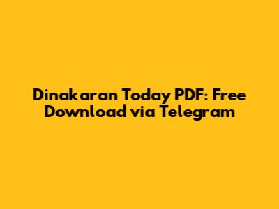 Dinakaran Today PDF: Free Download via Telegram