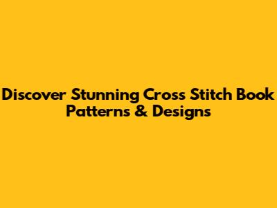 Discover Stunning Cross Stitch Book Patterns & Designs