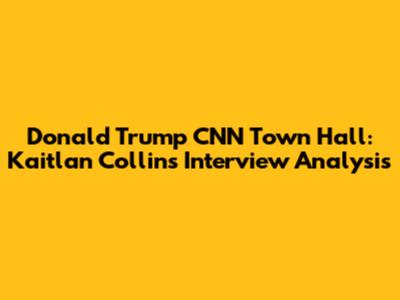 Donald Trump CNN Town Hall: Kaitlan Collins Interview Analysis