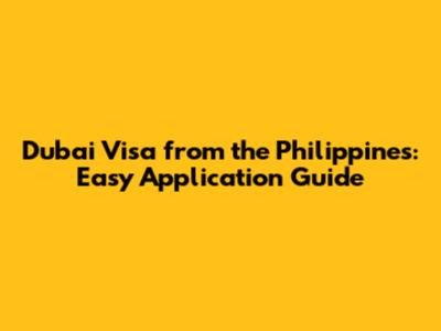 Dubai Visa from the Philippines: Easy Application Guide