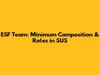 ESF Team: Minimum Composition & Roles in SUS