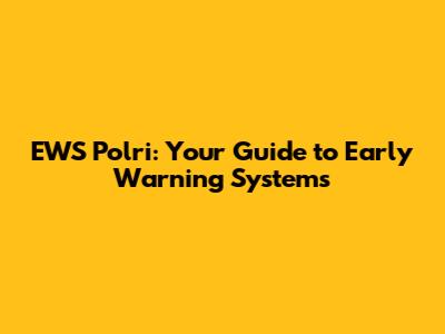 EWS Polri: Your Guide to Early Warning Systems
