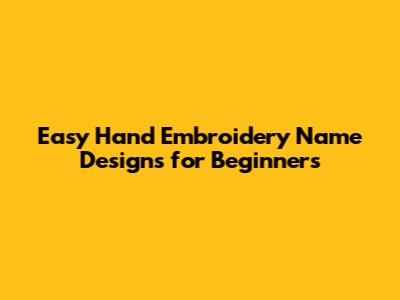 Easy Hand Embroidery Name Designs for Beginners