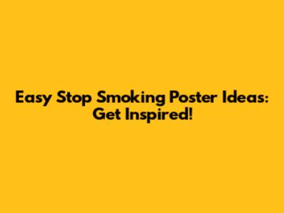 Easy Stop Smoking Poster Ideas: Get Inspired!