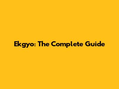 Ekgyo: The Complete Guide