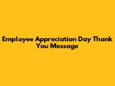 Employee Appreciation Day Thank You Message