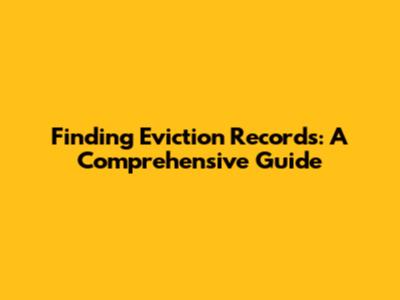 Finding Eviction Records: A Comprehensive Guide