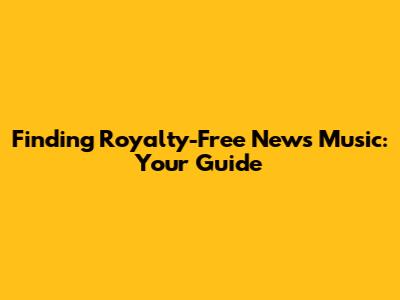 Finding Royalty-Free News Music: Your Guide