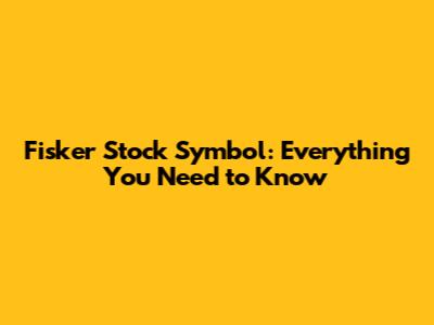 Fisker Stock Symbol: Everything You Need to Know