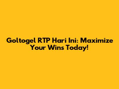 Goltogel RTP Hari Ini: Maximize Your Wins Today!