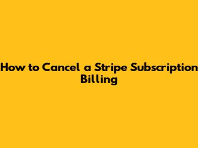 How to Cancel a Stripe Subscription Billing