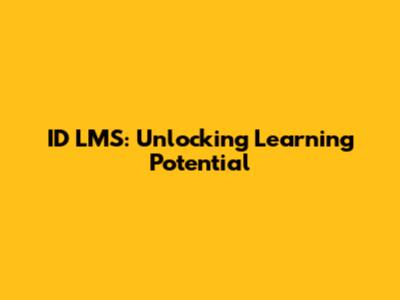 ID LMS: Unlocking Learning Potential