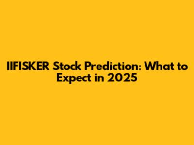 IIFISKER Stock Prediction: What to Expect in 2025