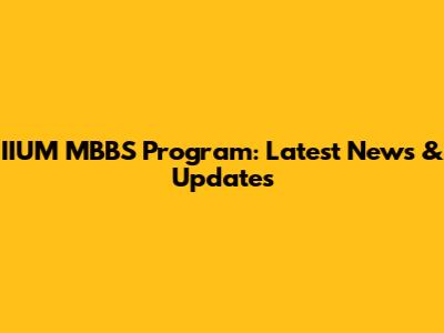 IIUM MBBS Program: Latest News & Updates