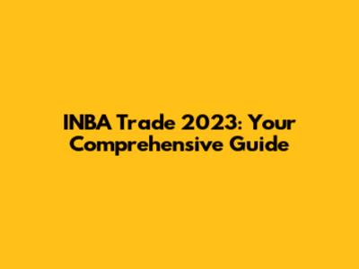 INBA Trade 2023: Your Comprehensive Guide