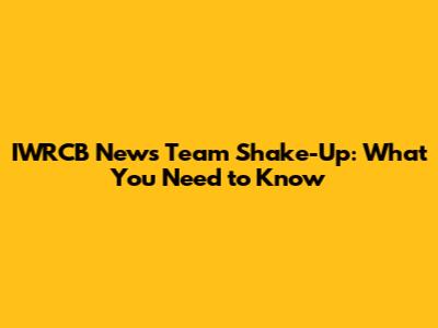 IWRCB News Team Shake-Up: What You Need to Know