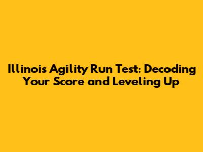 Illinois Agility Run Test: Decoding Your Score and Leveling Up