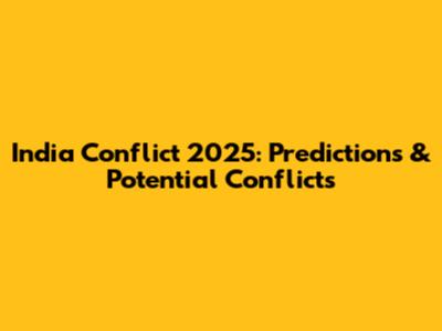 India Conflict 2025: Predictions & Potential Conflicts