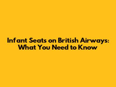 Infant Seats on British Airways: What You Need to Know