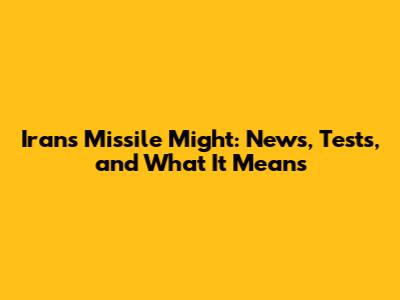 Iran's Missile Might: News, Tests, and What It Means