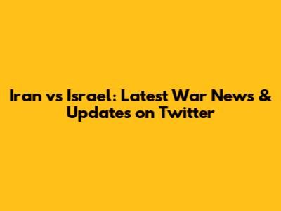 Iran vs Israel: Latest War News & Updates on Twitter