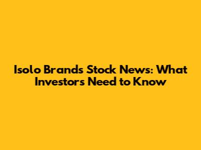 Isolo Brands Stock News: What Investors Need to Know
