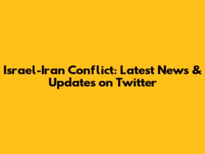 Israel-Iran Conflict: Latest News & Updates on Twitter